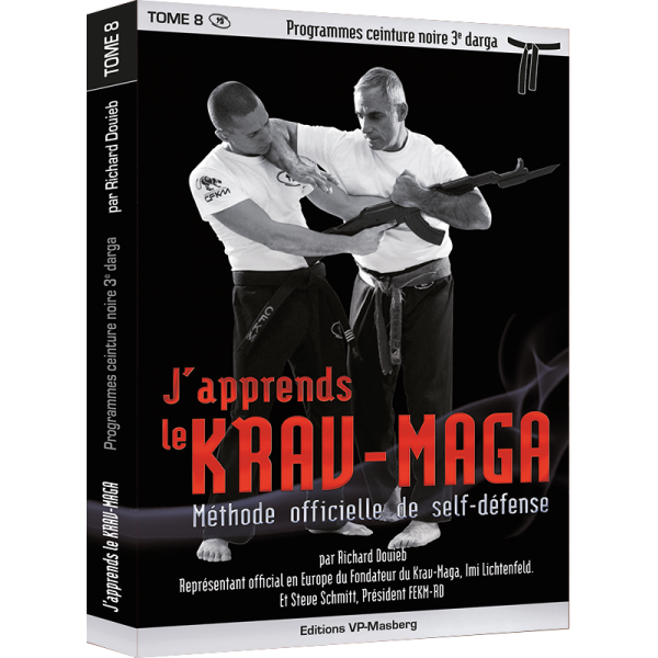 J’apprends le Krav-Maga - Tome 8 - Programme ceinture noire 3e Darga - R. Douieb (Livre)