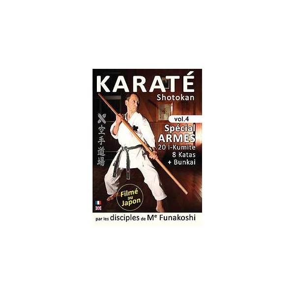 Karaté Shotokan par les disciples de G. Funakoshi - Spécial Armes - Vol.4 (DVD)