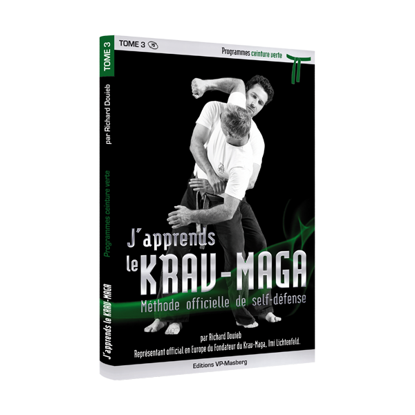 J’apprends le Krav-Maga - Tome 3 - Programme ceinture verte - R. Douieb