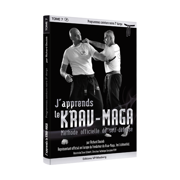 J’apprends le Krav-Maga - Tome 7 - Programme ceinture noire 2e Darga - R. Douieb