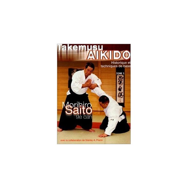 Takemusu Aikido - Morihiro Saito - Tome 1 (Livre)